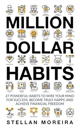 Million Dollar Habits: 27 Powerful Habits to Wire Your Mind for Success, Become Truly Happy, and Achieve Financial Freedom - Develop the habits of successful people and achieve financial freedom with this self-improvement book on wealth and success.